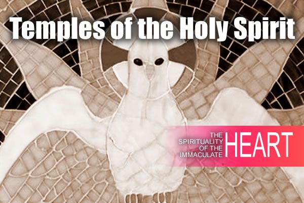 What Makes Us Temples Of The Holy Spirit